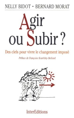 Agir Ou Subir. Des Cles Pour Vivre Le Changement Impose 9782729606336