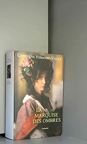 La marquise des ombres ou La vie de Marie-Madeleine d'Aubray, marquise de Brinvilliers 9782702893531