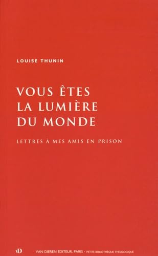 Vous Étés la Lumiere du Monde. Lettre a Mes Amis en Prison 9782911087974