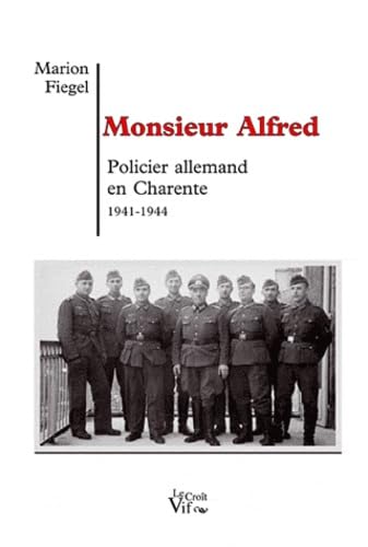 Monsieur Alfred : Policier allemand en Charente 1941-1944 9782361990022