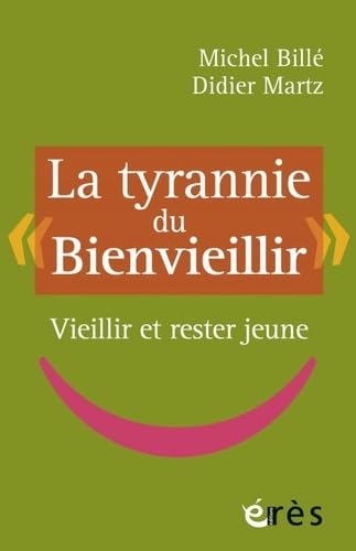 LA TYRANNIE DU BIENVIEILLIR 9782749257990