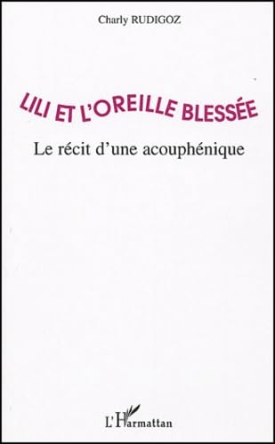 Lili et l'oreille blessée : Le récit d'une acouphénique 9782747563222