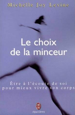 Le choix de la minceur : Être à l'écoute de soi pour mieux vivre son corps 9782290312810