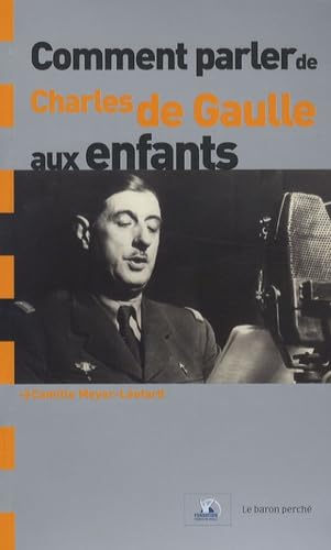 Comment parler de Charles de Gaulle aux enfants 9782351310571