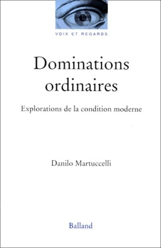 Dominations ordinaires. Explorations de la condition moderne 9782715813359