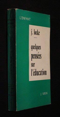 Quelques pensées sur l'éducation [Board book] [Jan 01, 1966] Locke John 