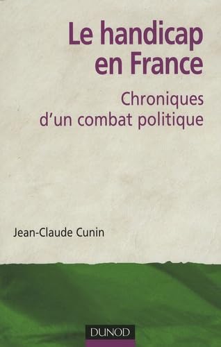 Le handicap en France: Chroniques d'un combat politique 9782100518500