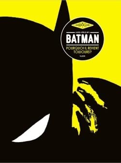Les Cahiers de la BD - Hors-Série n°1 - Batman, pourquoi il revient toujours 9791096119172