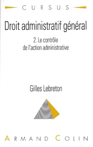 Droit Administratif General. Tome 2, Le Controle De L'Action Administrative 9782200014605
