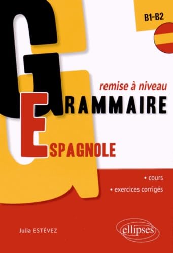 Grammaire espagnole remise à niveau B1-B2: Cours et exercices corrigés 9782340003293