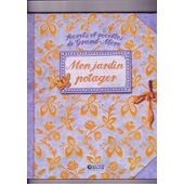 SECRETS ET RECETTES DE GRAND-MON JARDIN POTAGER 