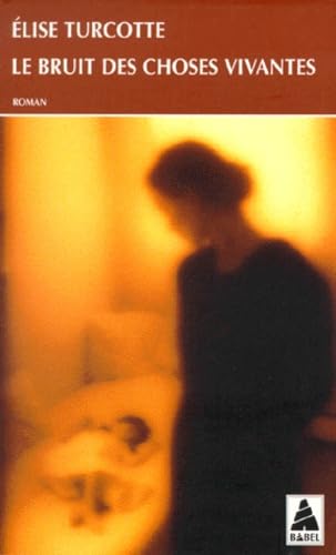 Le bruit des choses vivantes 9782742719563
