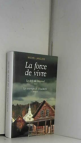 La force de vivre / T3. Le défi de Manuel / T4. Le courage d'Elisabeth 9782298059922