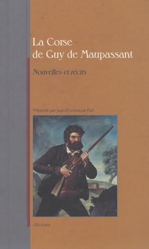 La Corse de Maupassant: Nouvelles et récits 9782846982009