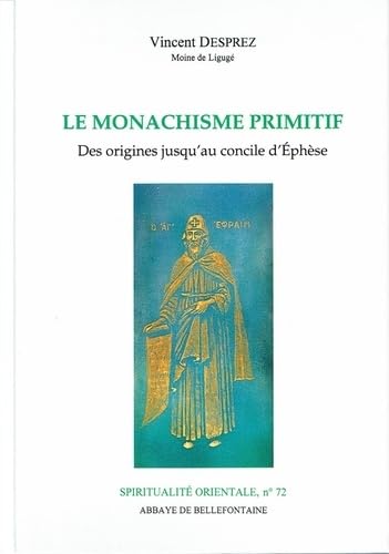 Le monachisme primitif : des origines jusqu'au concile d'Ephèse 9782855893723