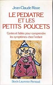 Le Pédiatre et les petits poucets: Contes et fables pour comprendre les symptômes chez l'enfant 9782234021358