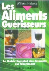 Les aliments du guérisseur. Le guide complet des aliments qui guerisse$*nt 9782877861472