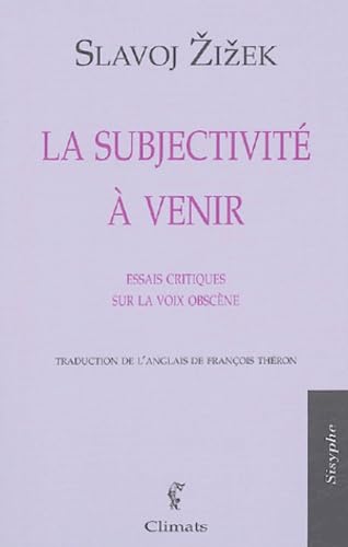 La Subjectivité à venir: Essais critiques sur la voix obscène 9782841582662