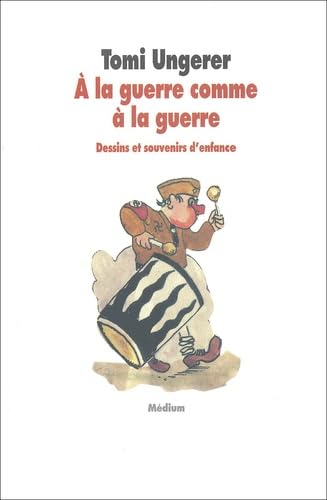 A La Guerre Comme A La Guerre. Dessins Et Souvenirs D'Enfance 9782211066488