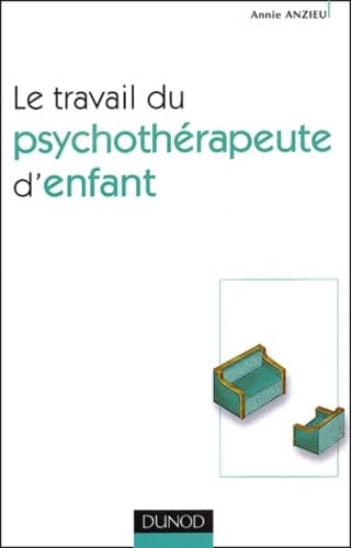 Le travail du psychothérapeute d'enfant 9782100073207