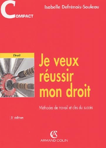 Je veux réussir mon droit : Méthodes de travail et clés du succès 9782247055357
