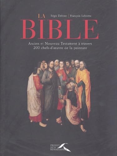 La Bible: Ancien et Nouveau Testament à travers 200 chefs d'oeuvre de la peinture 9782750900588