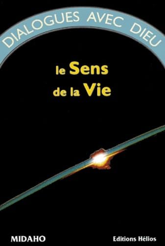 Dialogues avec Dieu, tome 1 : Le Sens de la vie 9782880630652