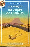 Wagon au centre de l'univers (Un): - TRADUIT DE L'AMERICAIN - CASTOR POCHE SENIOR 9782081618527