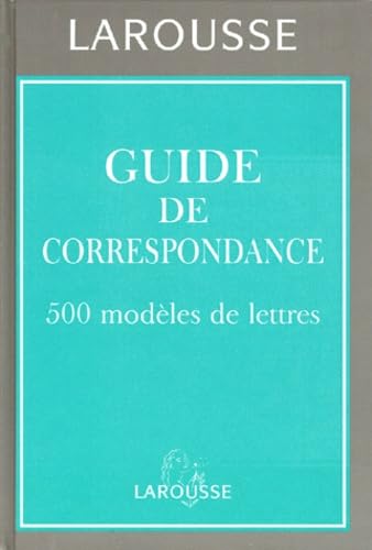 Guide De Correspondance. 500 Modeles De Lettres 9782035071194