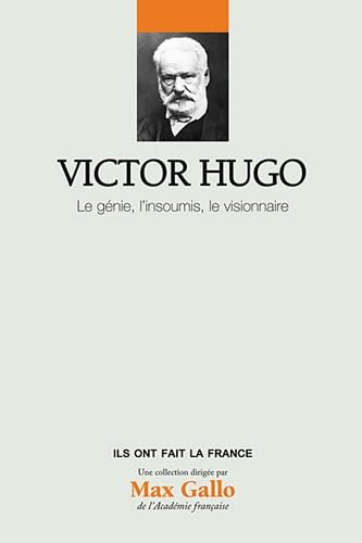 Victor Hugo, Volume 15 : Le génie, l'insoumi, le visionnaire 9782810504251