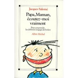 Papa, maman, écoutez-moi vraiment: Pour comprendre les différents langages de l'enfant 9782226038173