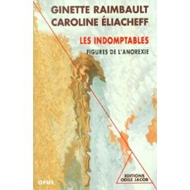 Les Indomptables. Figures De L'Anorexie 9782738103741