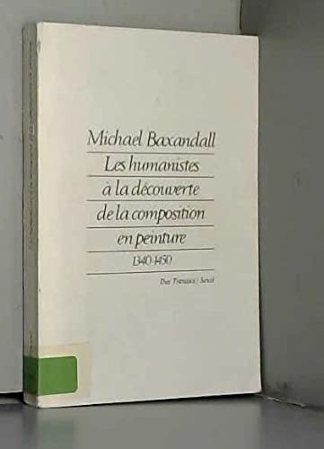 Les Humanistes à la découverte de la composition en peinture, 1340-1450 9782020108966