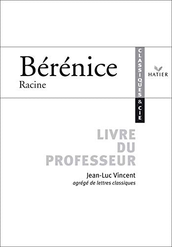 Classiques & Cie - Racine : Bérénice, livre du professeur 9782218747373