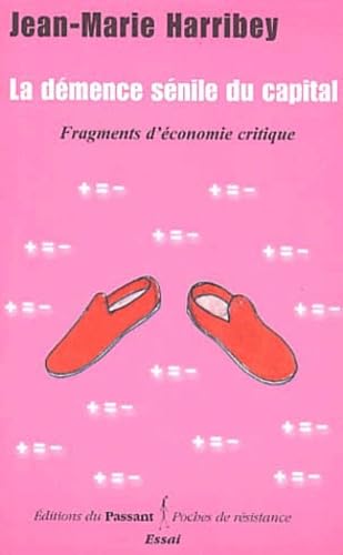 La Demence Senile Du Capital. Fragments D'Economie Critique 9782912636065