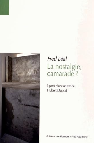 LA NOSTALGIE, CAMARADE? A PARTIR D'UNE OEUVRE DE DUPRAT 9782355271045