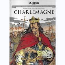 Les grands personnages de l'Histoire en bandes dessinées Tome 3 : Charlemagne 9782357106161