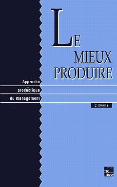 Le Mieux Produire. Approche Productique Du Management 9782852067189
