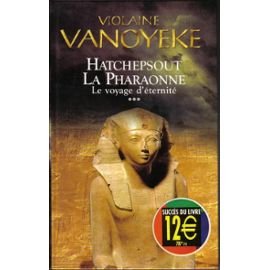 Hatchepsout la Pharaonne le Voyage d'Eternité Tome 3 9782738215772