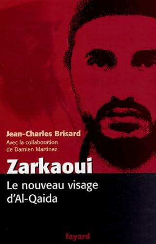 Zarkaoui: Le nouveau visage d'Al-Qaida 9782213622415