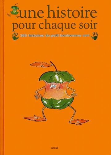 Une histoire pour chaque soir.: 366 histoires du petit bonhomme vert 9782700016833