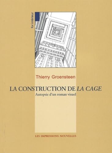 La Construction De La Cage. Autopsie D'Un Roman Visuel 9782906131422
