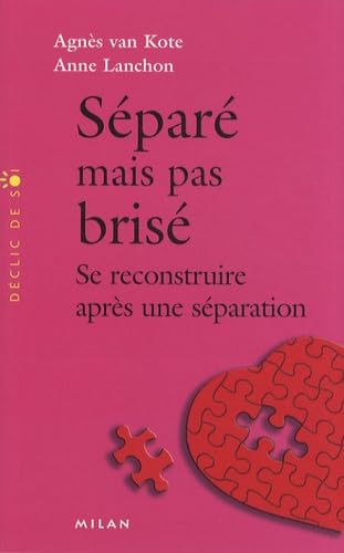 Séparé mais pas brisé: Se reconstruire après une séparation 9782745932914