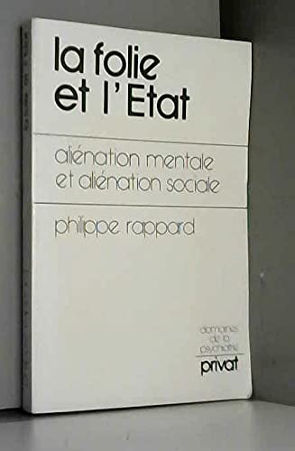 La Folie et l'État : Aliénation mentale et aliénation sociale (Domaines de la psychiatrie) 