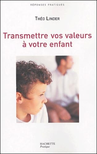 Transmettre vos valeurs à votre enfant 9782012369023