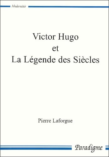 Victor Hugo Et La Legende Des Siecles. De La Publication Des Contemplations A L'Abandon De La Fin De Satan (Avril 1856-Avril 1860) 9782868781826