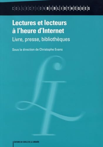 Lectures et lecteurs à l'heure d'Internet: Livre, presse, bibliothèques 9782765410003