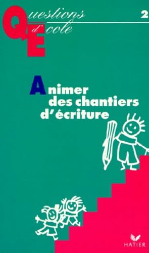 Animer des chantiers d'écriture 9782218718724