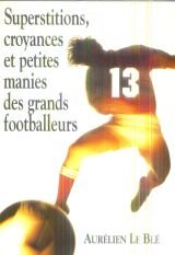Superstitions, croyances et petites manies des grands footballeurs 9782840981237