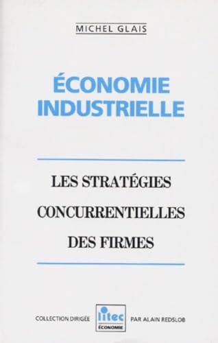 Economie industrielle : les strategies concurrentielles des firmes (ancienne édition) 9782711122042